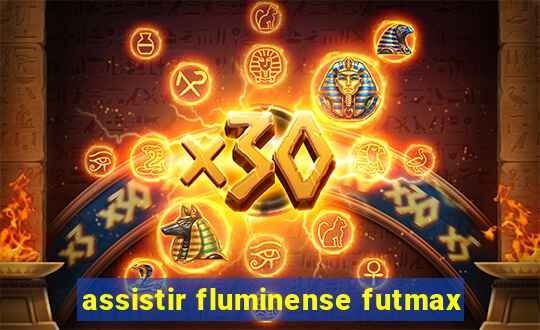 assistir fluminense futmax